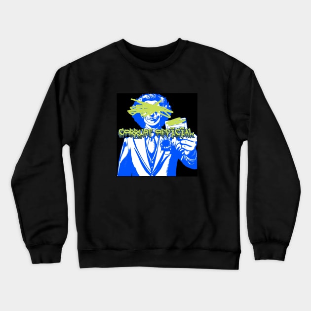 corrupt official Crewneck Sweatshirt by Stovia